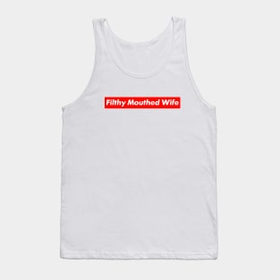 Filthy Mouthed Wife - #FilthyMouthedWife Tank Top